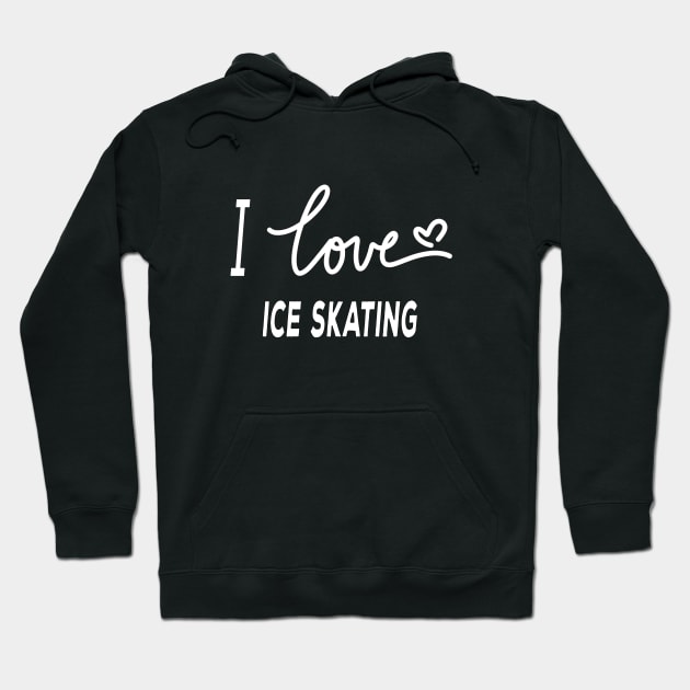I Love Ice Skating Hoodie by Happysphinx